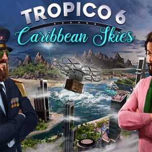Tropico 6 - Caribbean Skies DLC EU Steam CD Key