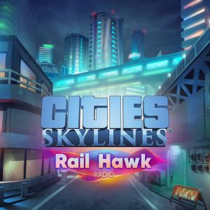 Cities: Skylines - Rail Hawk Radio DLC EU Steam CD Key