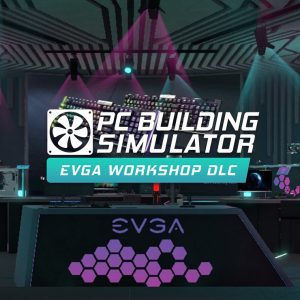 PC Building Simulator - EVGA Workshop DLC EU Steam CD Key