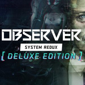 Observer: System Redux Deluxe Edition EU Steam Altergift